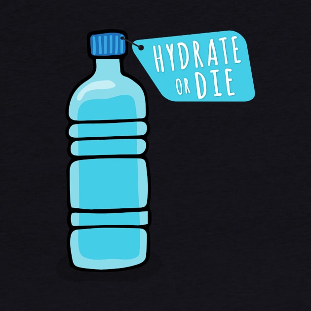 Hydrate or Die a Funny Quote for Hydration by mangobanana